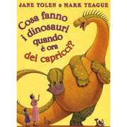cosa fanno i dinosauri quando è ora dei capricci? ediz. illustrata